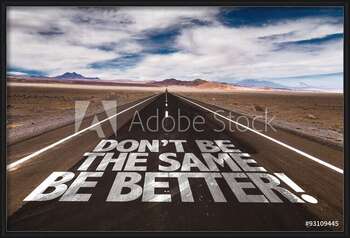 Плакат с рамка Don't Be the Same, Be Better!